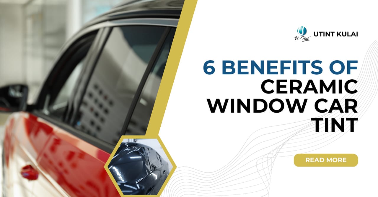 6 Benefits of Ceramic Window Car Tint